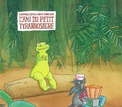 L'ami du petit tyrannosaure | Florence Seyvos, Anaïs Vaugelade