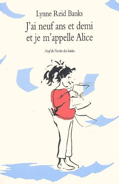 J'ai neuf ans et demi et je m'appelle Alice | Lynne Reid Banks, Nathalie Daladier, Alice Gillet