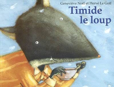 Timide le loup | Genevieve Noel, Herve Le Goff