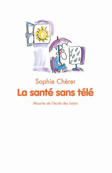 La santé sans télé | Sophie Chérer, Véronique Deiss