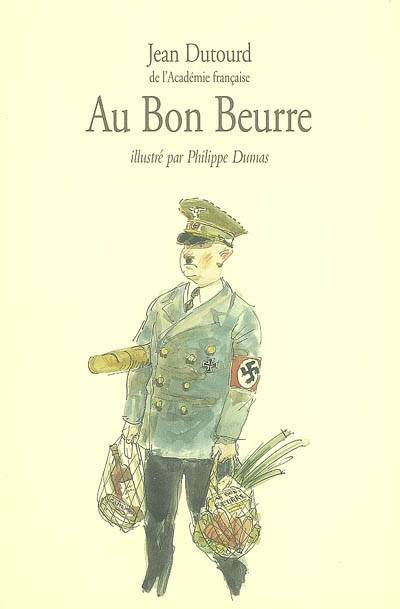 Au bon beurre | Jean Dutourd, Philippe Dumas