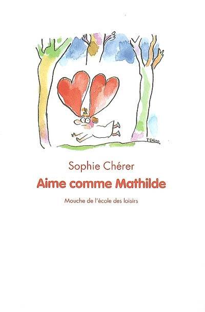 Aime comme Mathilde | Sophie Chérer, Véronique Deiss