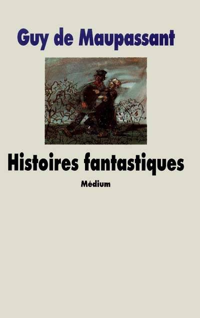 Histoires fantastiques | Guy de Maupassant, Philippe Dumas