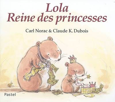 Lola, reine des princesses | Carl Norac, Claude K. Dubois