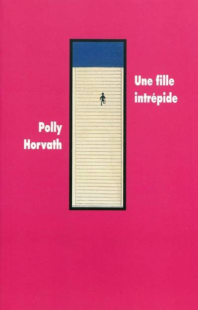 Une fille intrépide | Polly Horvath, Agnès Desarthe