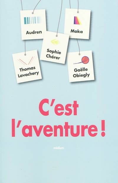 C'est l'aventure ! | Audren, Sophie Cherer, Thomas Lavachery