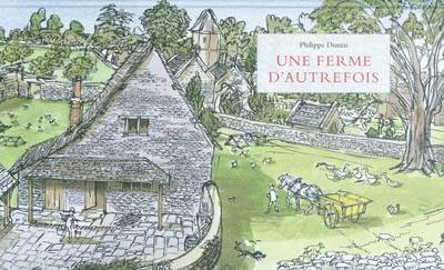 Une ferme d'autrefois | Philippe Dumas