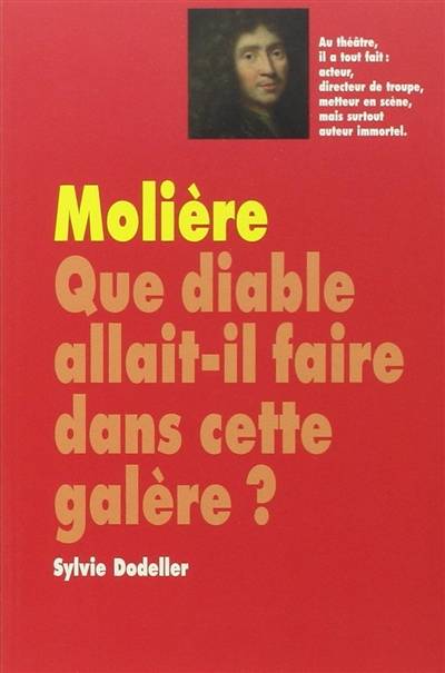 Molière : que diable allait-il faire dans cette galère ? | Sylvie Dodeller