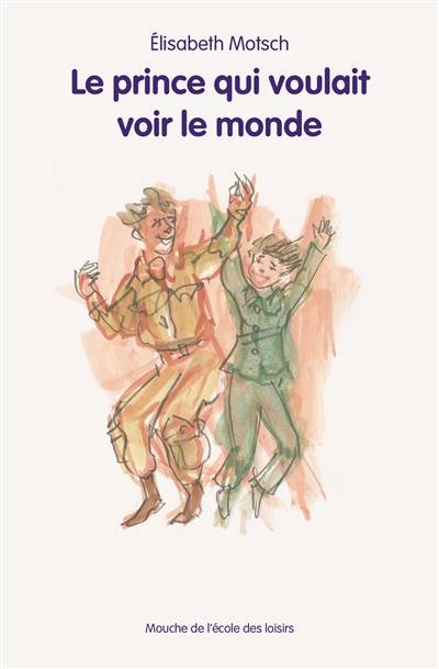 Le prince qui voulait voir le monde | Elisabeth Motsch, Philippe Dumas