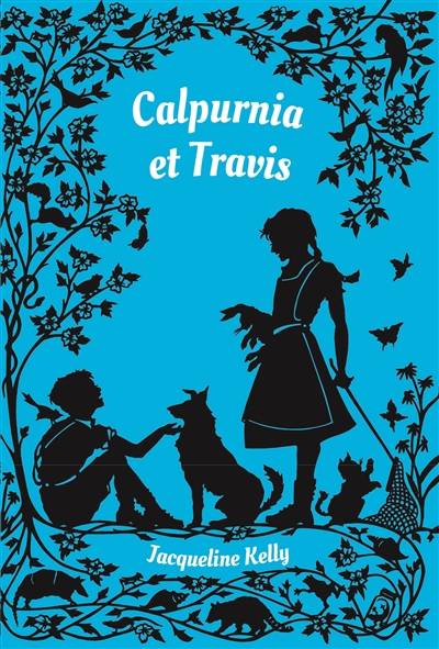 Calpurnia et Travis | Jacqueline Kelly, Dominique Kugler