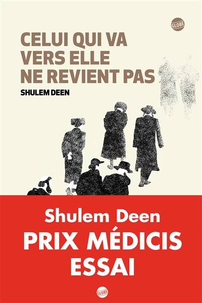 Celui qui va vers elle ne revient pas | Shulem Deen, Karine Guerre