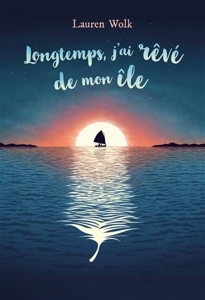 Longtemps, j'ai rêvé de mon île | Lauren Wolk, Marie-Anne de Béru