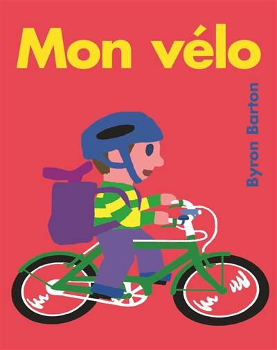 Mon vélo | Byron Barton, Isabelle Reinharez