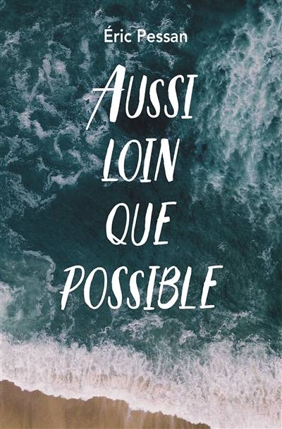 Aussi loin que possible | Eric Pessan