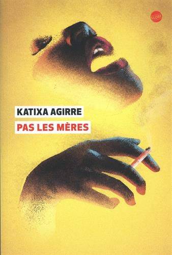 Pas les mères | Katixa Agirre, Lise Belperron