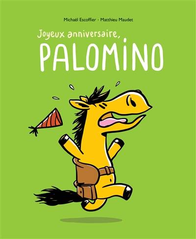 Joyeux anniversaire, Palomino | Michael Escoffier, Matthieu Maudet