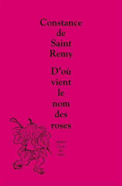 D'où vient le nom des roses | Constance de Saint Remy