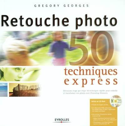 Retouche photo : 50 techniques express | Gregory Georges