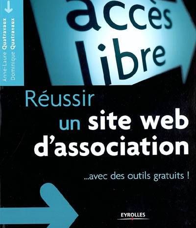 Réussir un site Web d'association : avec des outils gratuits ! | Anne-Laure Quatravaux, Dominique Quatravaux, Martine Chalmond