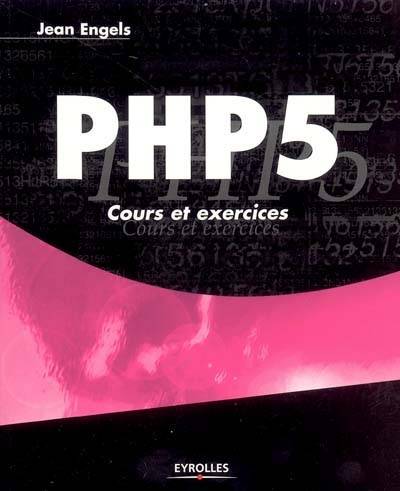 PHP 5 : cours et exercices | Jean Engels, Olivier Salvatori