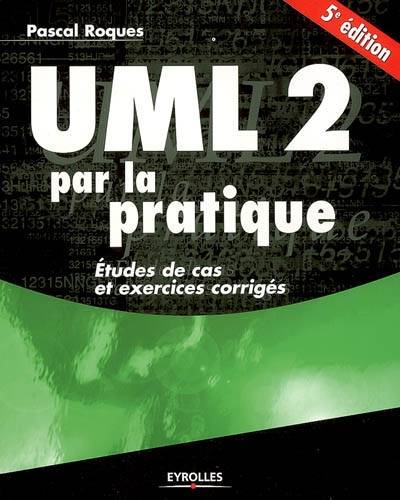 UML 2 par la pratique : études de cas et exercices corrigés | Pascal Roques