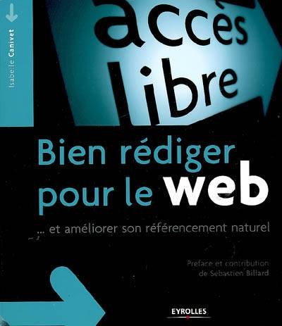 Bien rédiger pour le Web : et améliorer son référencement naturel | Isabelle Canivet, Sebastien Billard