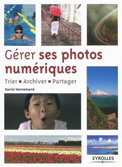 Gérer ses photos numériques : trier, archiver, partager | Daniel Hennemand