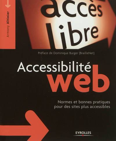 Accessibilité Web : normes et bonnes pratiques pour des sites plus accessibles | Armony Altinier, Dominique Burger