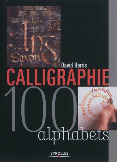 Calligraphie : 100 alphabets | David Harris, Mary Noble, Janet Mehigan, Helene Tordo