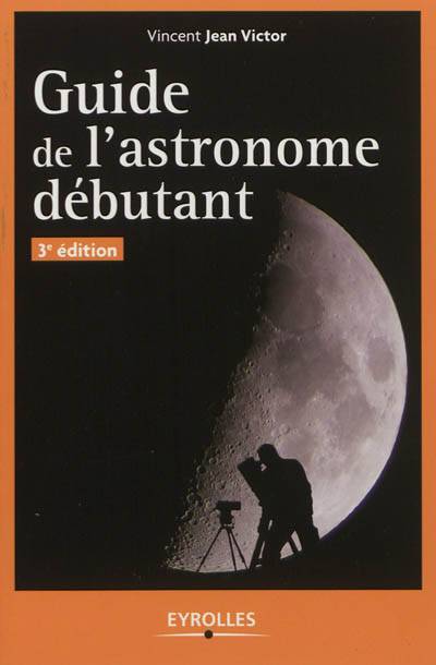 Guide de l'astronome débutant | Vincent Jean Victor