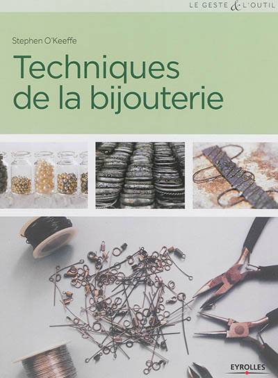 Techniques de la bijouterie | Stephen O'Keeffe, John Woodcock, Colin Bowling, Véronique Valentin, Florence Croisier