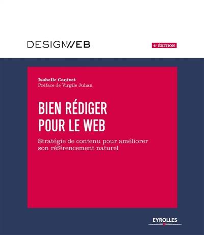 Bien rédiger pour le Web : stratégie de contenu pour améliorer son référencement naturel | Isabelle Canivet, Virgile Juhan