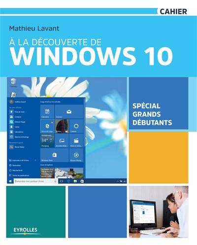 A la découverte de Windows 10 : spécial grands débutants | Mathieu Lavant