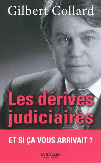 Les dérives judiciaires : et si ça vous arrivait ? | Gilbert Collard