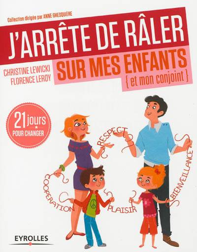 J'arrête de râler sur mes enfants (et mon conjoint) : 21 jours pour changer | Christine Lewicki, Florence Leroy, Lili la Baleine