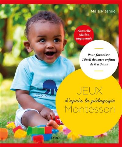 Jeux d'après la pédagogie Montessori : pour favoriser l'éveil de votre enfant de 0 à 3 ans | Maja Pitamic, Susannah Marriott, Patrice Piquionne, Helene Arnaud