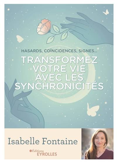 Transformez votre vie avec les synchronicités : hasards, coïncidences, signes... | Isabelle Fontaine