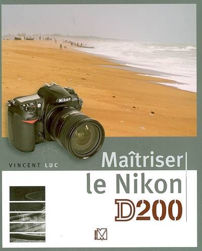 Maîtriser le Nikon D200 | Vincent Luc