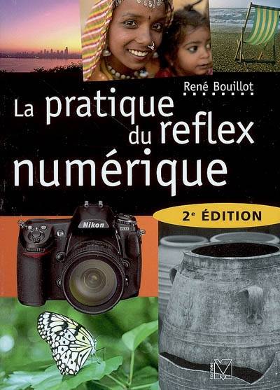 La pratique du reflex numérique | Rene Bouillot