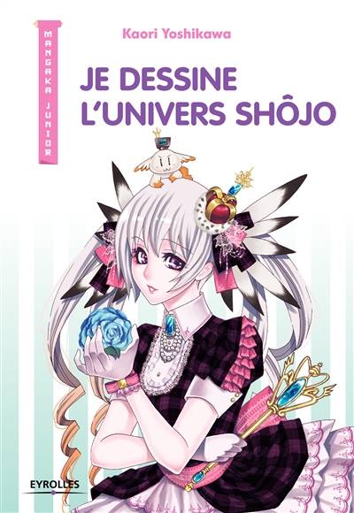 Je dessine l'univers shôjo | Kaori Yoshikawa, Kayo Sato, Rodolphe Masse