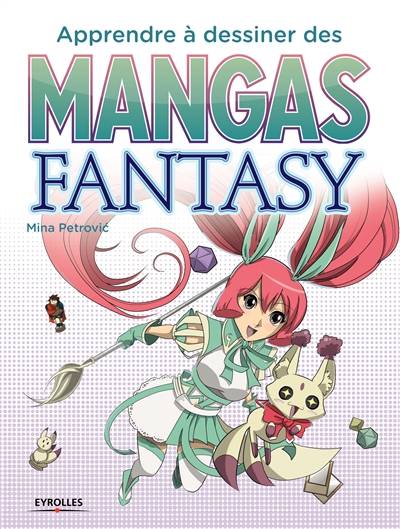 Apprendre à dessiner des mangas fantasy | Mina Petrovic, Veronique Valentin