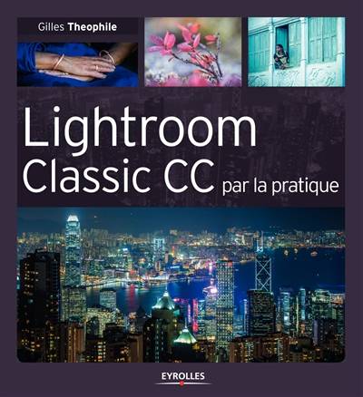 Lightroom classic CC : par la pratique | Gilles Theophile