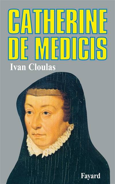 Catherine de Médicis | Ivan Cloulas