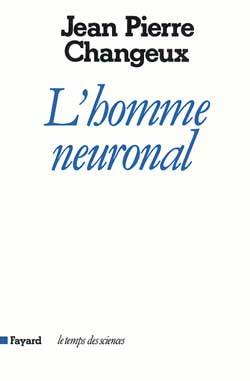 L'Homme neuronal | Jean-Pierre Changeux