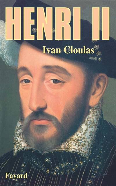 Henri II | Ivan Cloulas