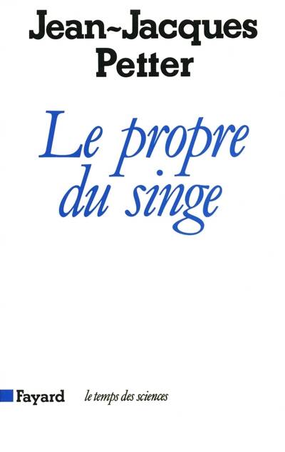 Le Propre du singe | Jean-Jacques Petter