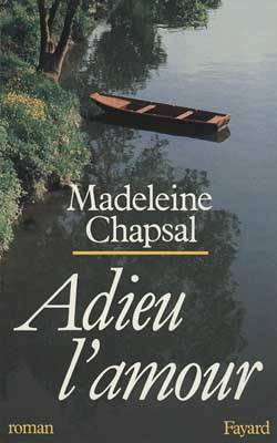 Adieu l'amour | Madeleine Chapsal