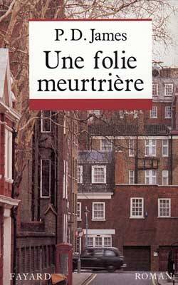 Une folie meurtrière | Phyllis Dorothy James, Françoise Brodsky