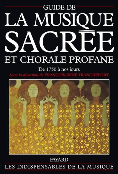 Guide de la musique sacrée et chorale profane : de 1750 à nos jours | Francois-Rene Tranchefort