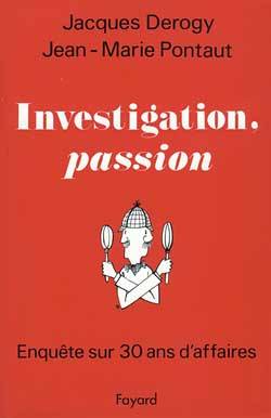 Investigation, passion : enquête sur 30 ans d'affaires | Jacques Derogy, Jean-Marie Pontaut